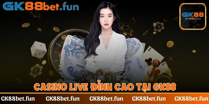 gk88-live-casino-dinh-cao